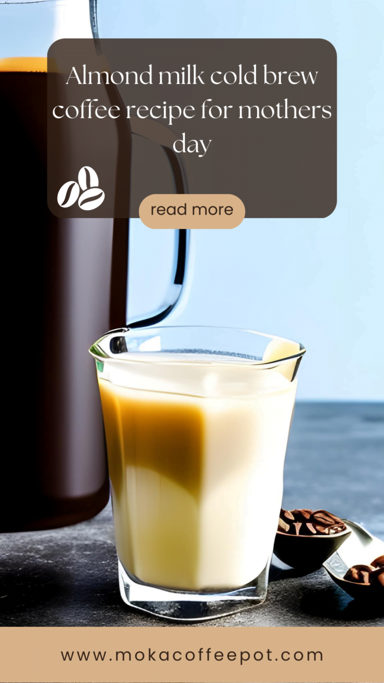 Almond milk cold brew coffee recipe for mothers day