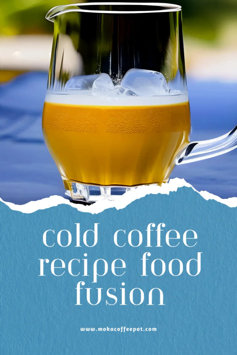 Cold coffee recipe food fusion : A Fusion of Flavors Cold coffee recipe food fusion