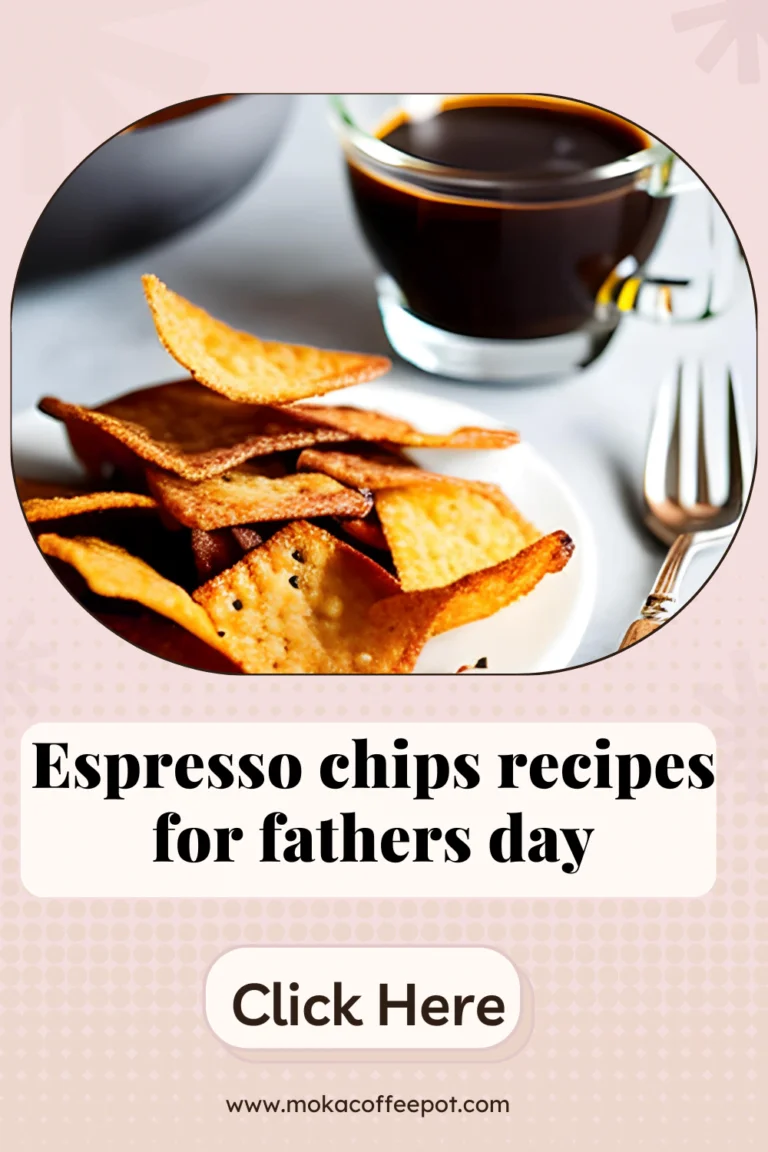 Espresso Chips Recipes for Father’s Day