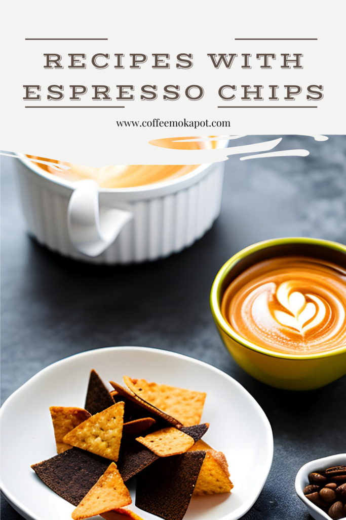 recipes with espresso chips