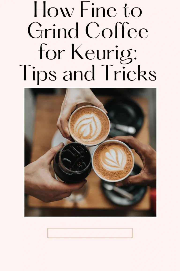 How Fine to Grind Coffee for Keurig