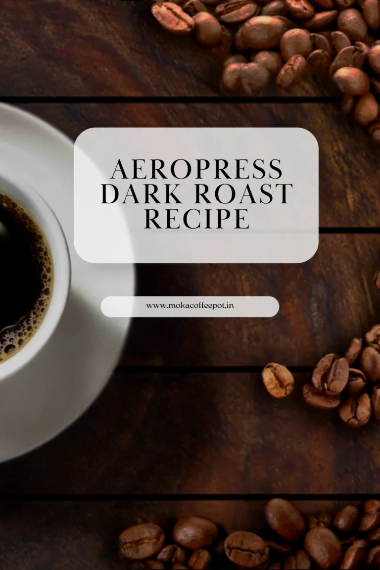 Aeropress Dark Roast Recipe: A Bold and Intense Coffee Experience aeropress dark roast recipe