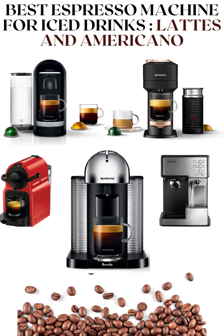 Best Espresso Machine for Iced Drinks: Lattes and Americano Best Espresso Machine for Iced Drinks: Lattes and Americano