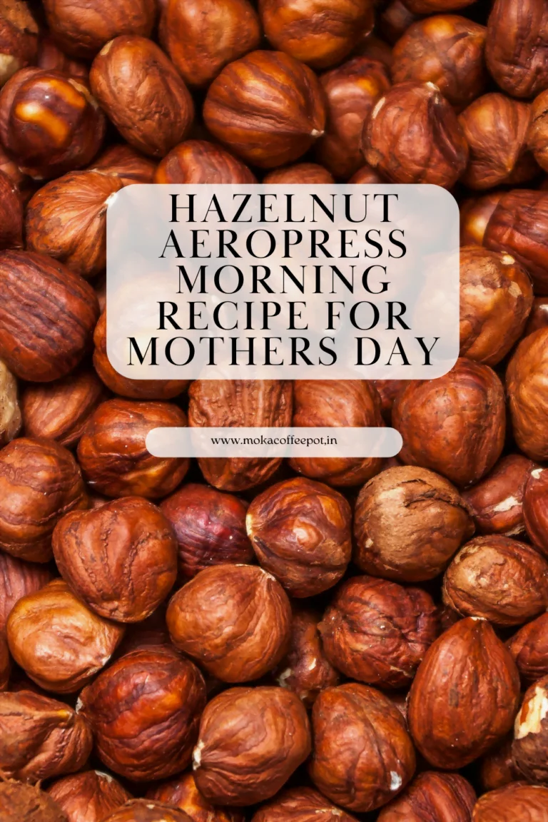 Hazelnut Aeropress Morning Recipe for Mother’s Day: A Sweet and Thoughtful Treat
