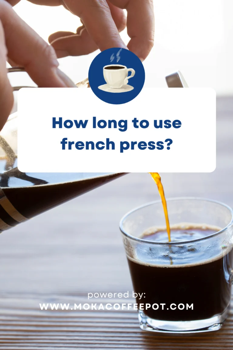 How Long to Use a French Press? how long to use french press