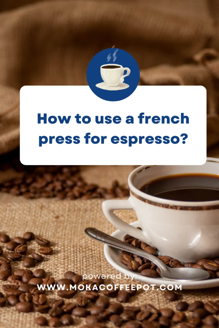 How to Use a French Press for Espresso? how to use a french press for espresso