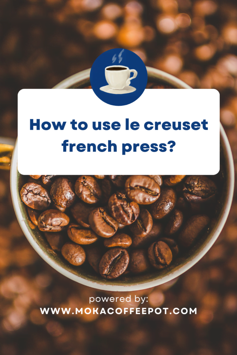 How to Use Le Creuset French Press?