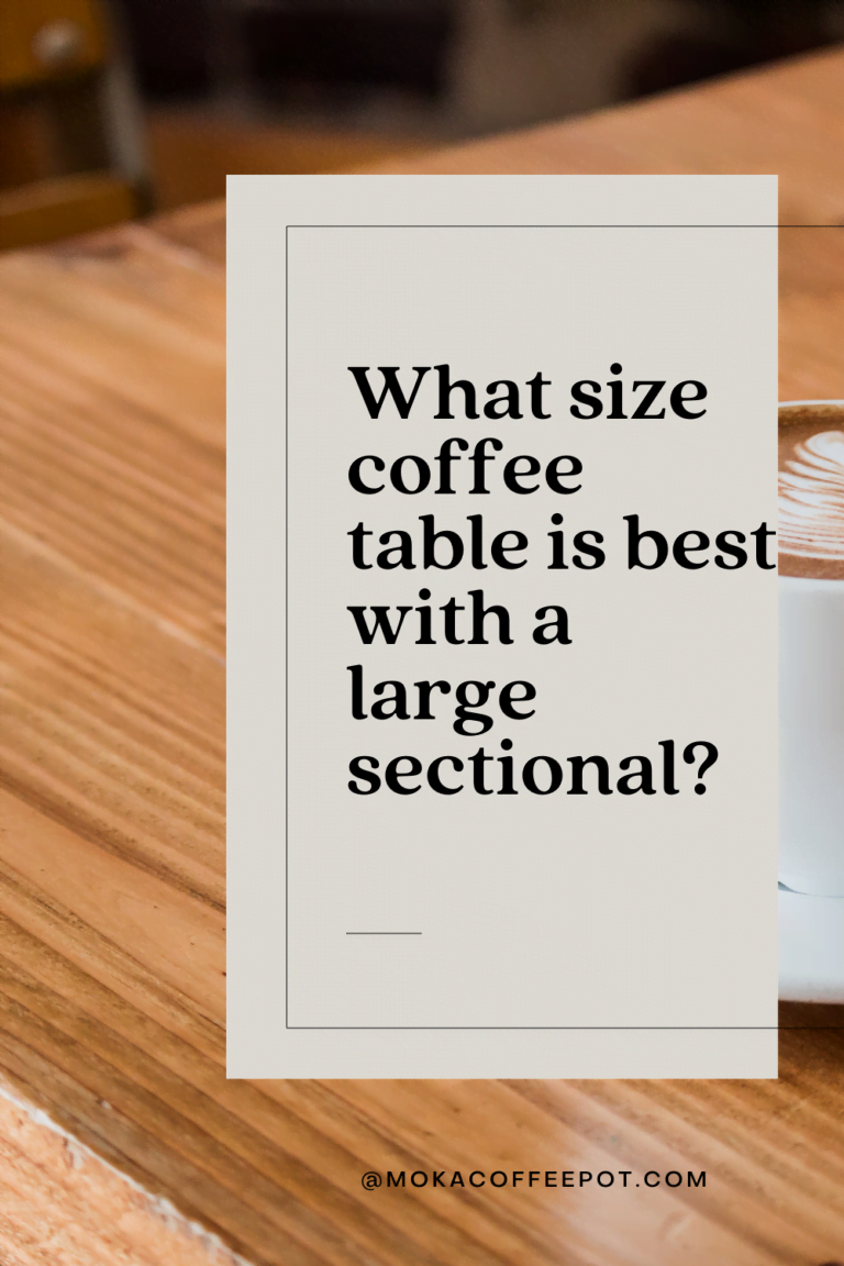 What size coffee table is best with a large sectional