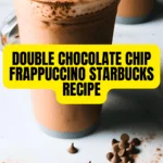 Double Chocolate Chip Frappuccino Starbucks Recipe
