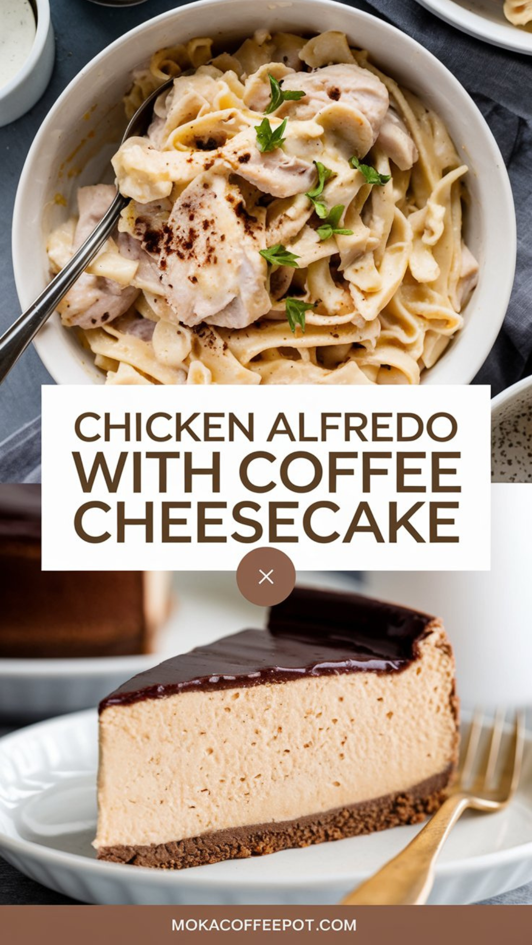 Chicken Alfredo with Coffee Cheesecake Chicken Alfredo with Coffee Cheesecake