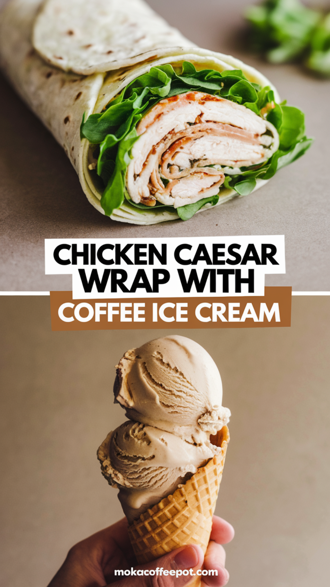 Chicken Caesar Wrap with Coffee Ice Cream Chicken Caesar Wrap with Coffee Ice Cream