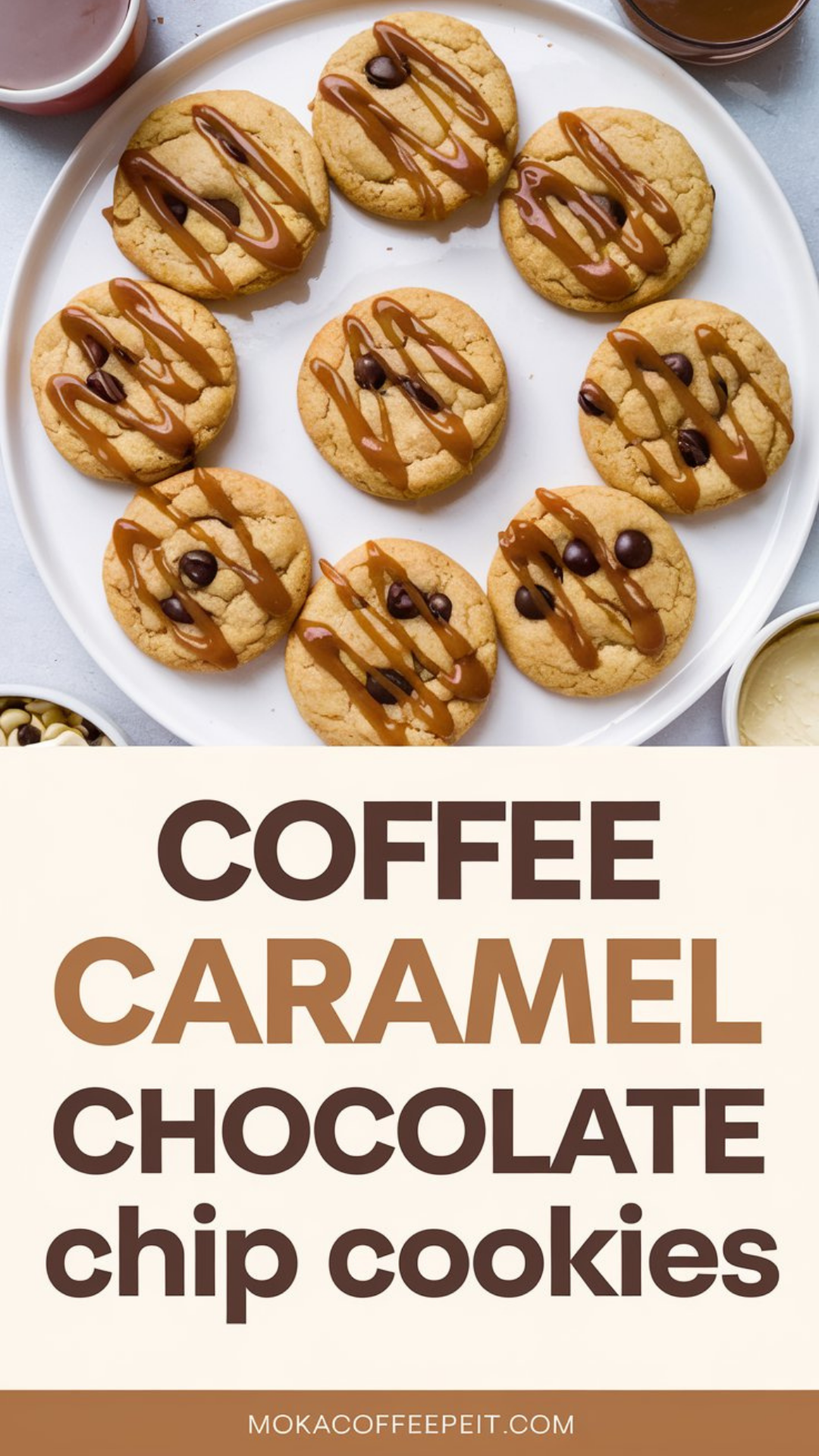 Coffee Caramel Chocolate Chip Cookies Coffee Caramel Chocolate Chip Cookies