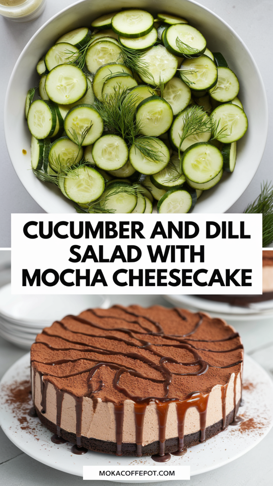 Cucumber and Dill Salad with Mocha Cheesecake Cucumber and Dill Salad with Mocha Cheesecake