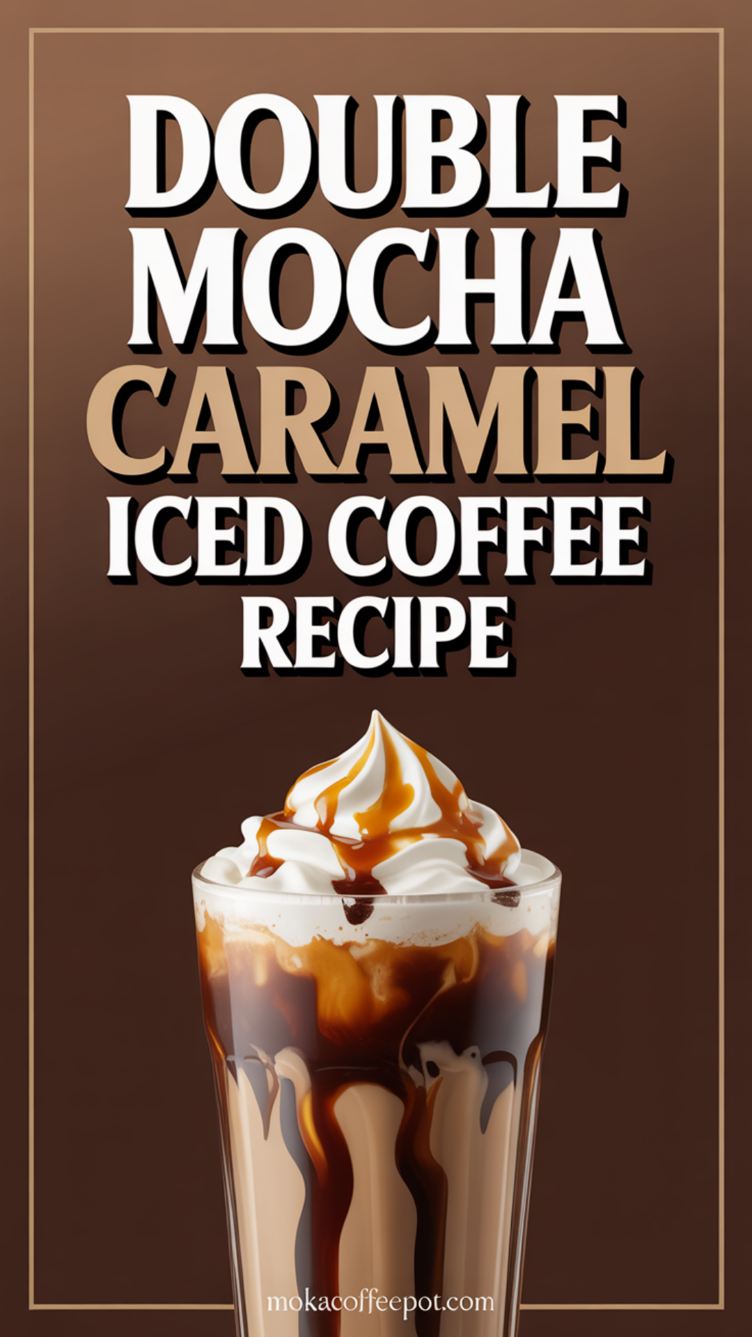 Double Mocha Caramel Iced Coffee Recipe Double Mocha Caramel Iced Coffee Recipe