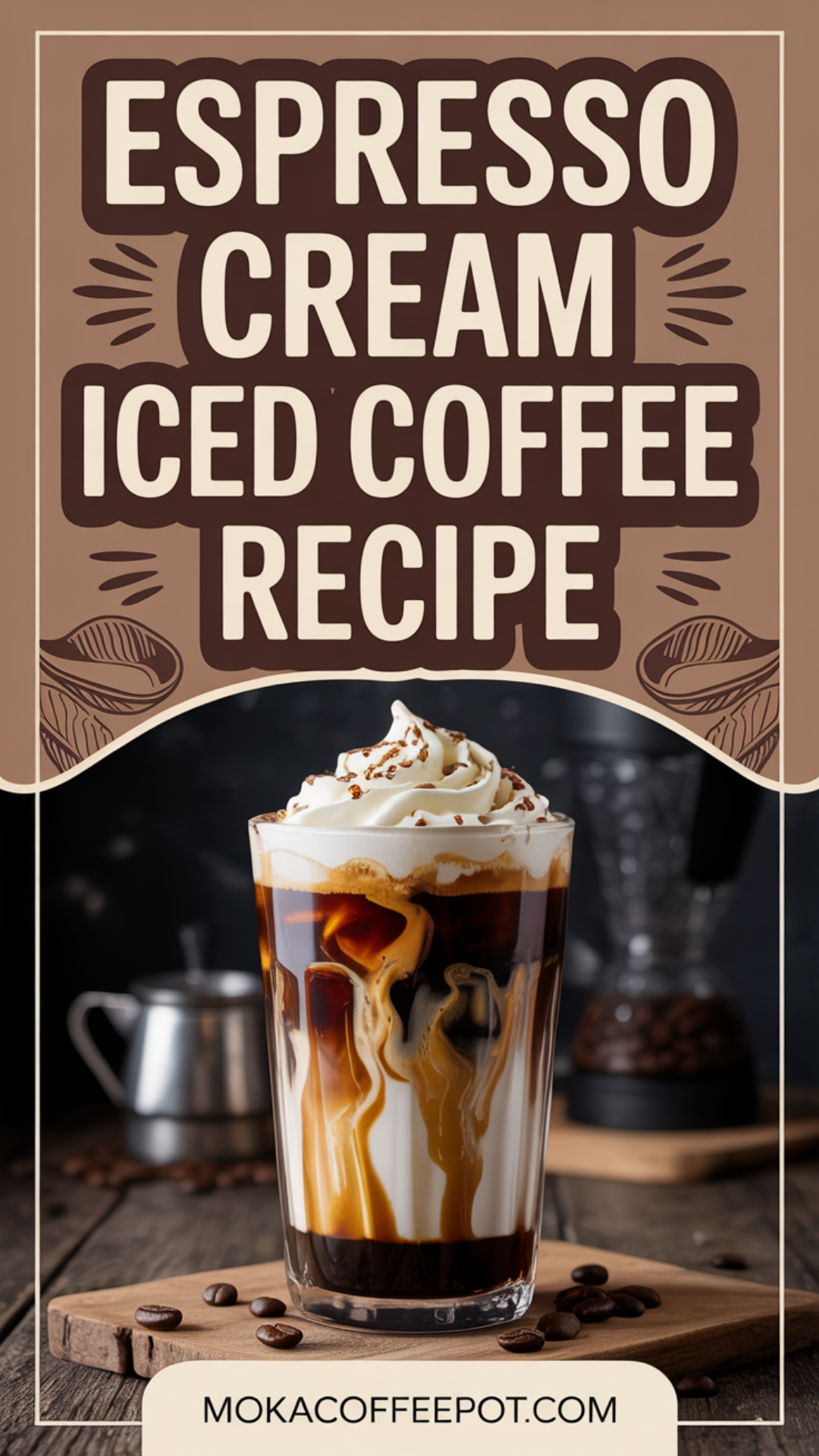 Espresso Cream Iced Coffee Recipe Espresso Cream Iced Coffee Recipe