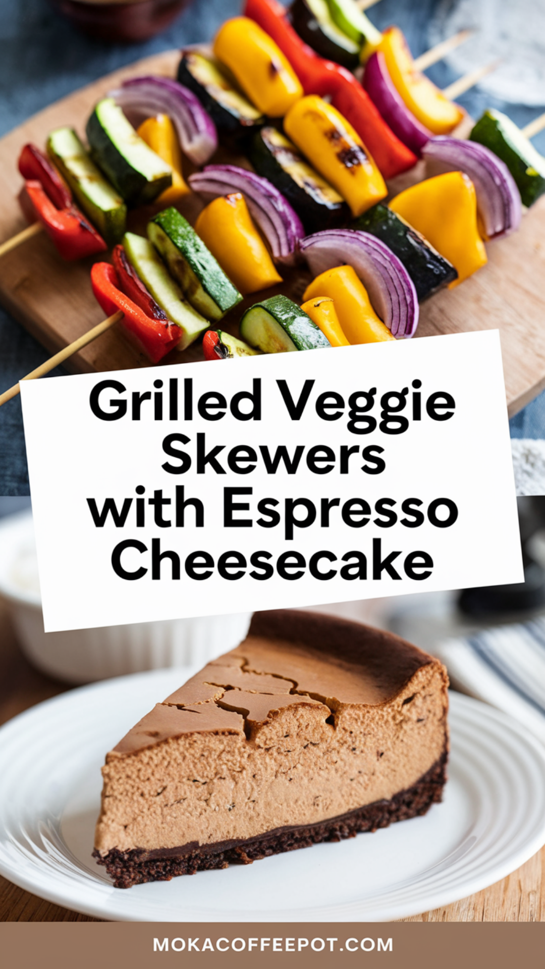 Grilled Veggie Skewers with Espresso Cheesecake Grilled Veggie Skewers with Espresso Cheesecake