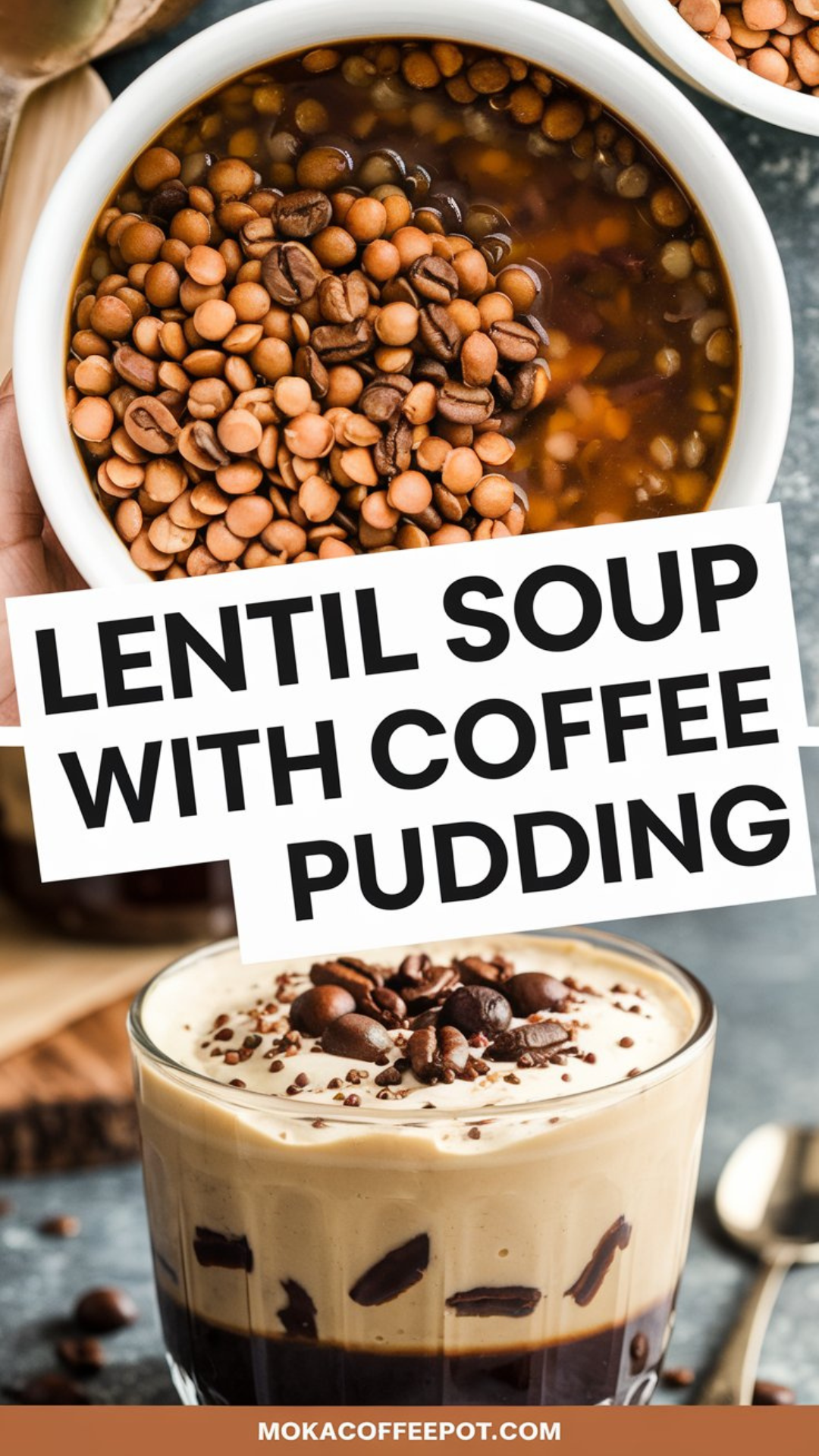 Lentil Soup with Coffee Pudding Lentil Soup with Coffee Pudding