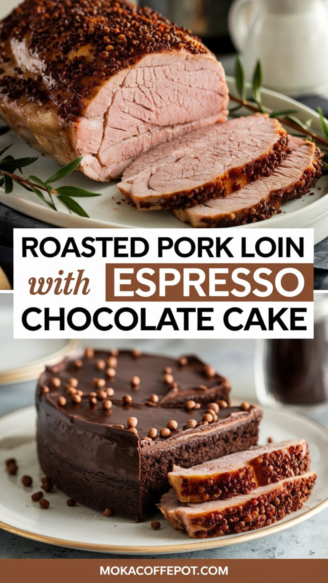 Roasted Pork Loin with Espresso Chocolate Cake Roasted Pork Loin with Espresso Chocolate Cake
