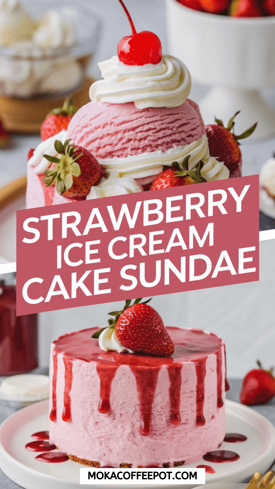 Strawberry Ice Cream Cake Sundae Strawberry Ice Cream Cake Sundae