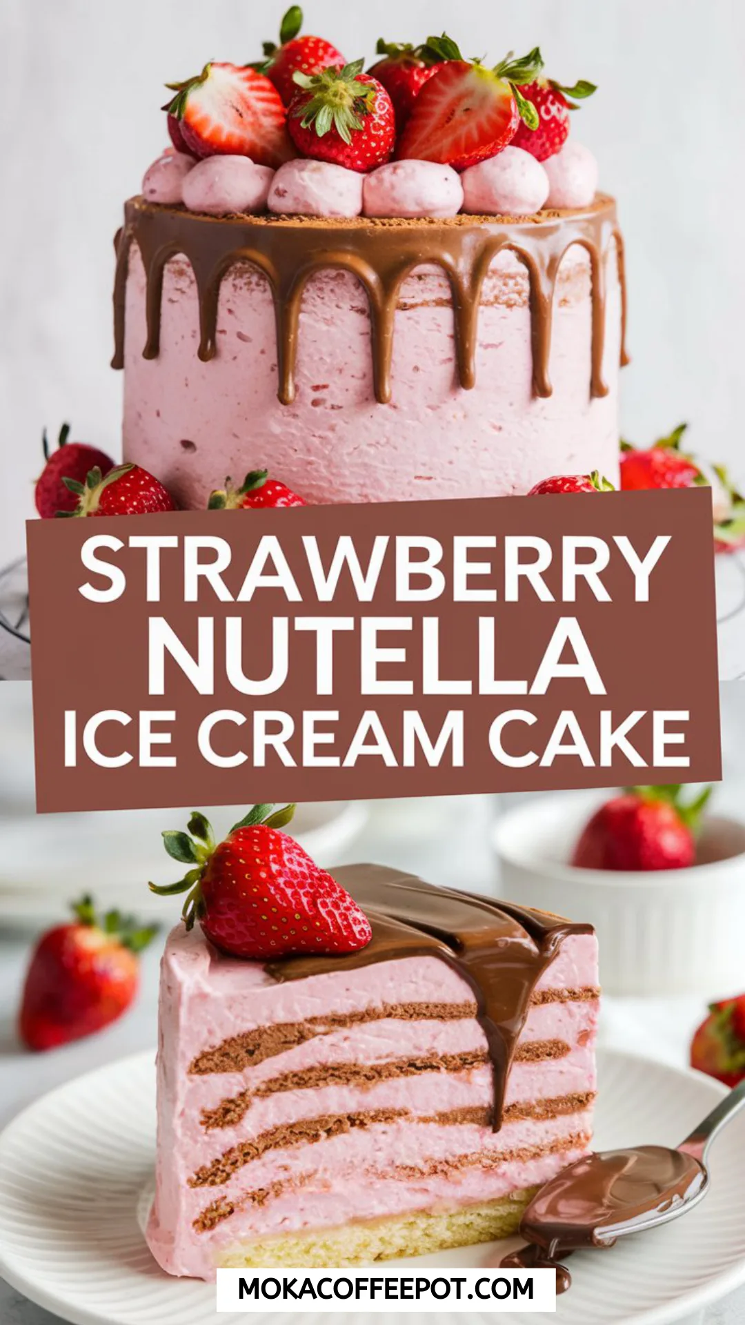 Strawberry Nutella Ice Cream Cake Strawberry Nutella Ice Cream Cake