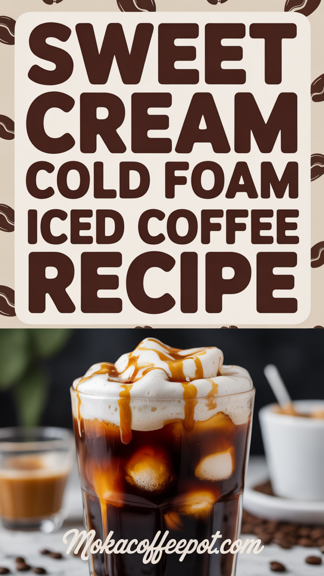Sweet Cream Cold Foam Iced Coffee Recipe Sweet Cream Cold Foam Iced Coffee Recipe